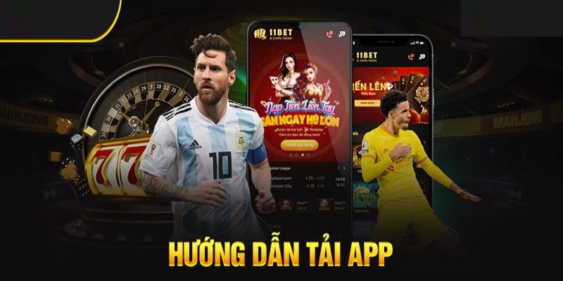 Tải App 11bet - Hướng Dẫn Quy Trình 3 Phút An Toàn 1 Đôi nét về Tải App 11bet